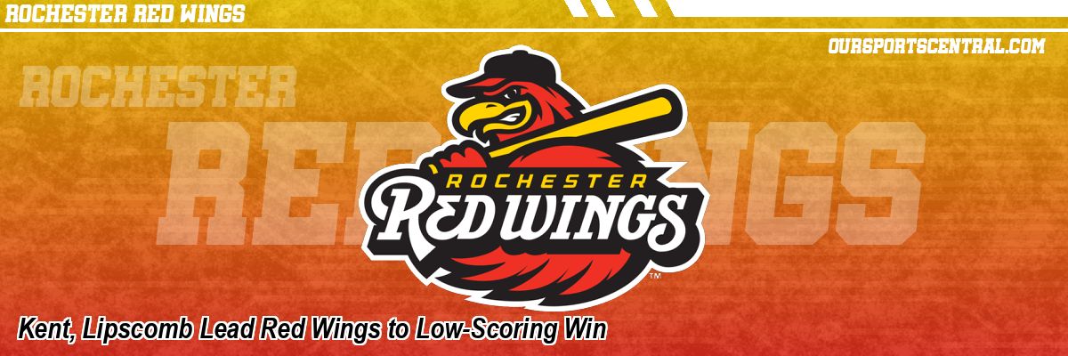 Kent, Lipscomb Lead Red Wings to Low-Scoring Win