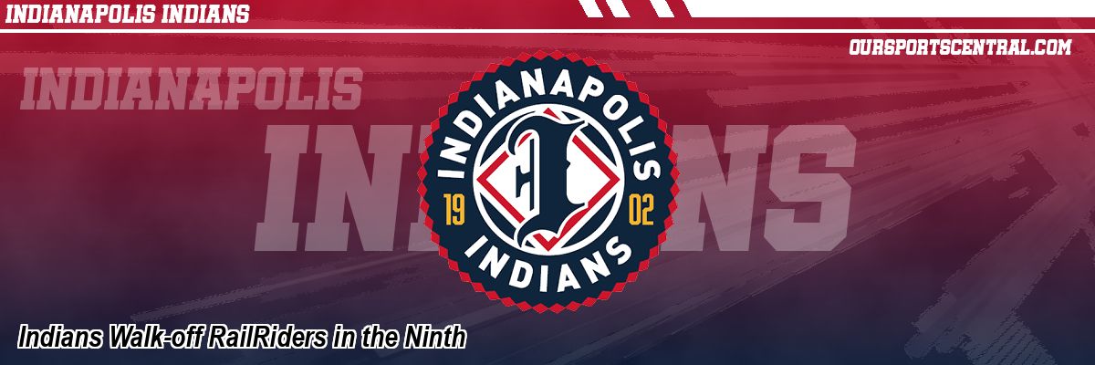 Indians Walk-off RailRiders in the Ninth