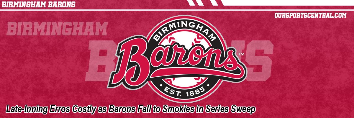 Late-Inning Erros Costly as Barons Fall to Smokies in Series Sweep