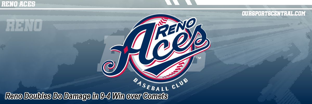 Reno Doubles Do Damage in 9-4 Win over Comets