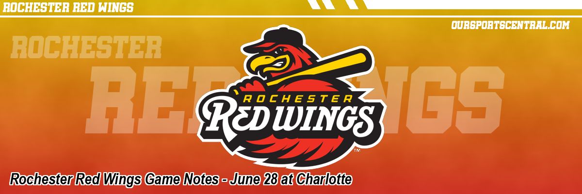 Rochester Red Wings Game Notes - June 28 at Charlotte