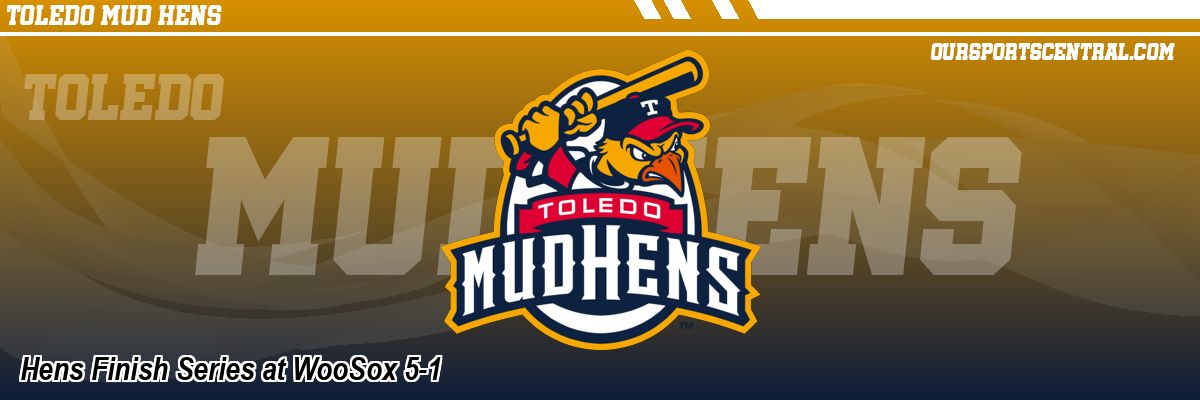 Hens Finish Series at WooSox 5-1