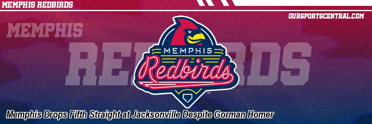 Memphis Drops Fifth Straight at Jacksonville Despite Gorman Homer