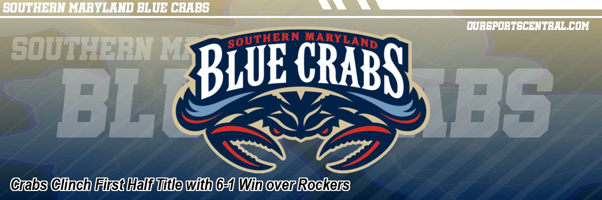 Crabs Clinch First Half Title with 6-1 Win over Rockers