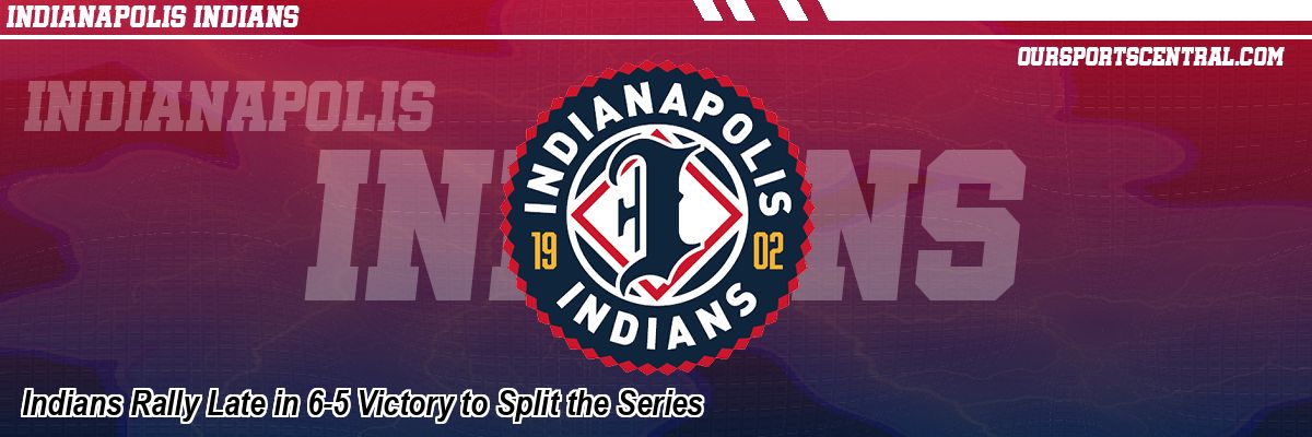 Indians Rally Late in 6-5 Victory to Split the Series
