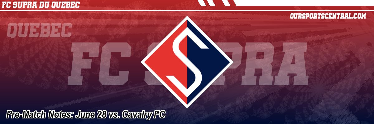 Pre-Match Notes: June 28 vs. Cavalry FC