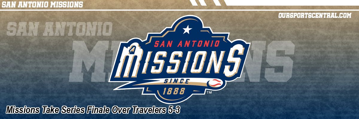 Missions Take Series Finale Over Travelers 5-3