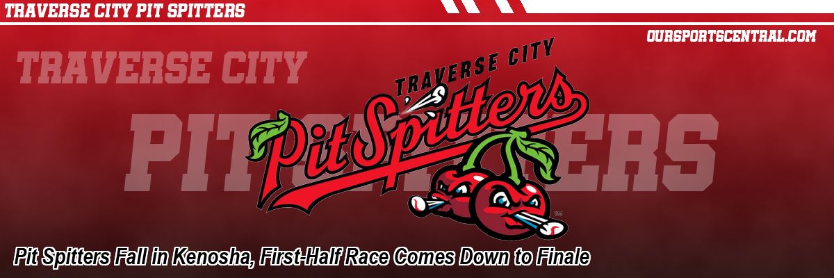 Pit Spitters Fall in Kenosha, First-Half Race Comes Down to Finale