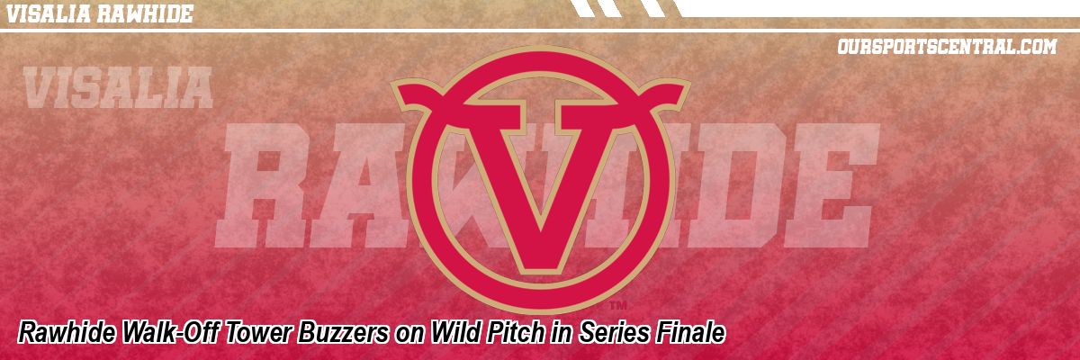 Rawhide Walk-Off Tower Buzzers on Wild Pitch in Series Finale