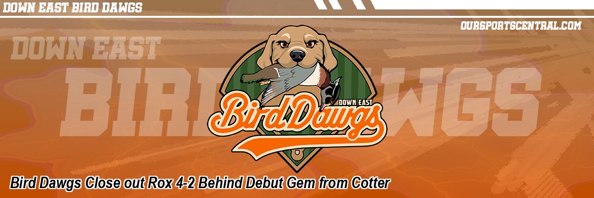 Bird Dawgs Close out Rox 4-2 Behind Debut Gem from Cotter