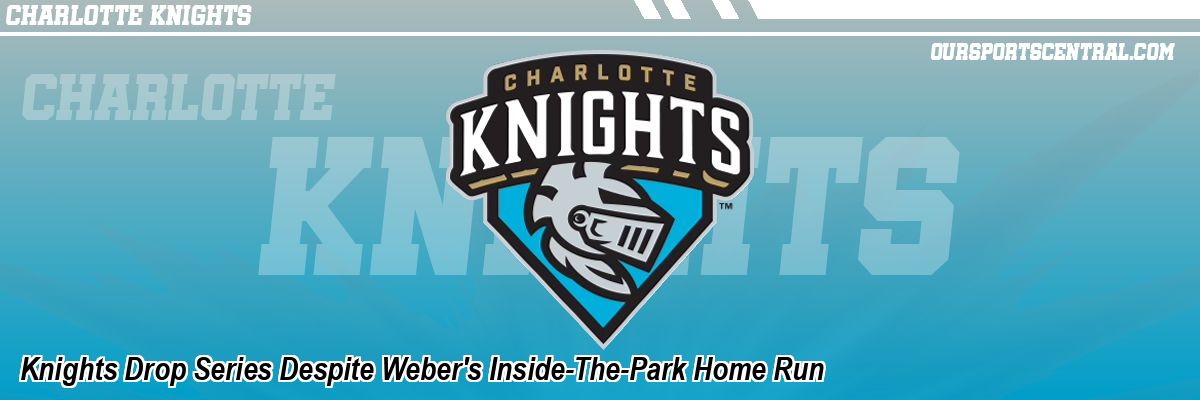Knights Drop Series Despite Weber's Inside-The-Park Home Run