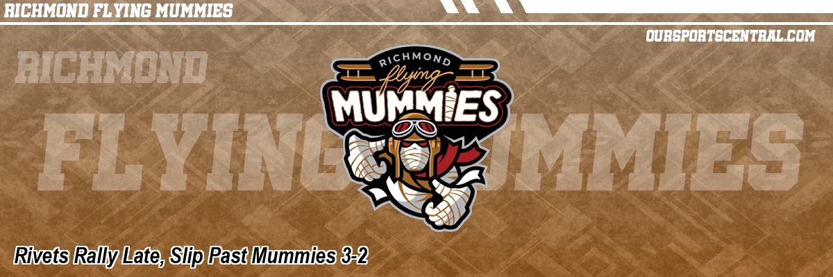 Rivets Rally Late, Slip Past Mummies 3-2