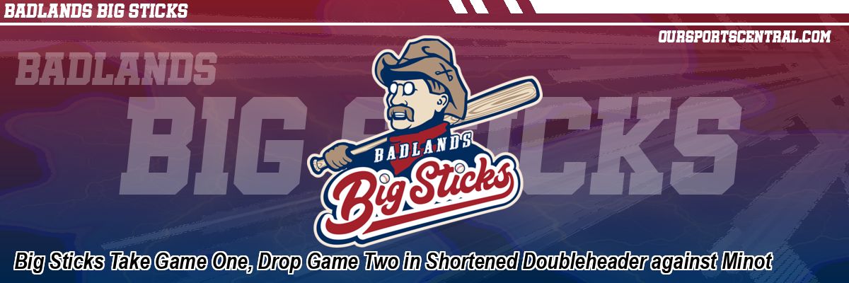 Big Sticks Take Game One, Drop Game Two in Shortened Doubleheader against Minot