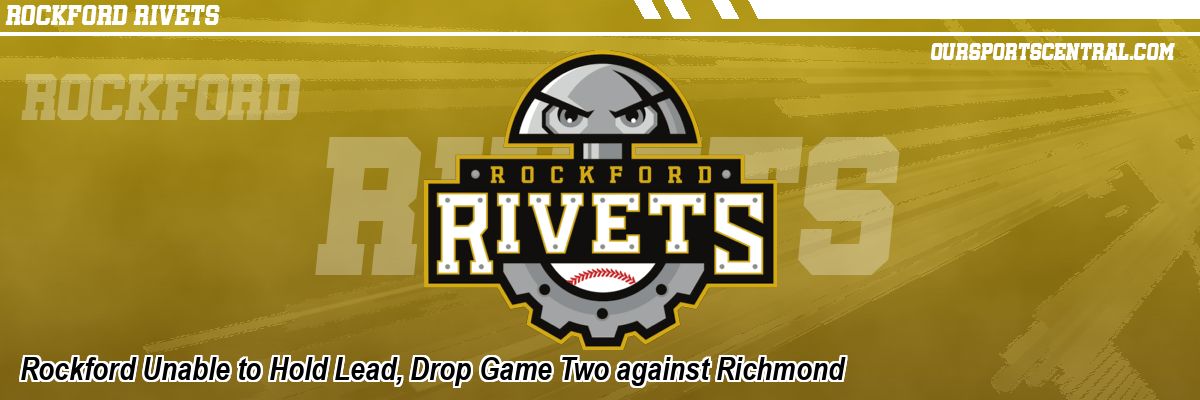 Rockford Unable to Hold Lead, Drop Game Two against Richmond