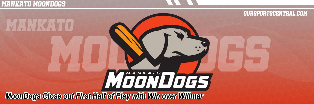 MoonDogs Close out First Half of Play with Win over Willmar
