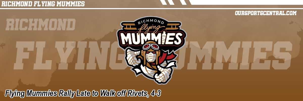 Flying Mummies Rally Late to Walk off Rivets, 4-3
