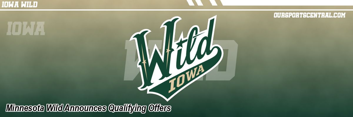 Minnesota Wild Announces Qualifying Offers
