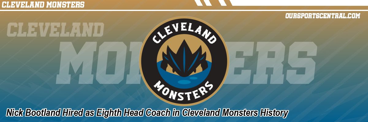 Nick Bootland Hired as Eighth Head Coach in Cleveland Monsters History