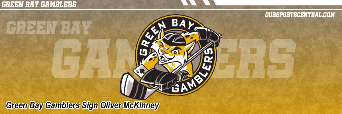 Green Bay Gamblers Sign Oliver McKinney