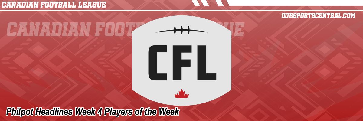 Philpot Headlines Week 4 Players of the Week