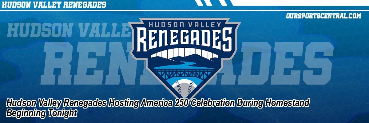 Hudson Valley Renegades Hosting America 250 Celebration During Homestand Beginning Tonight