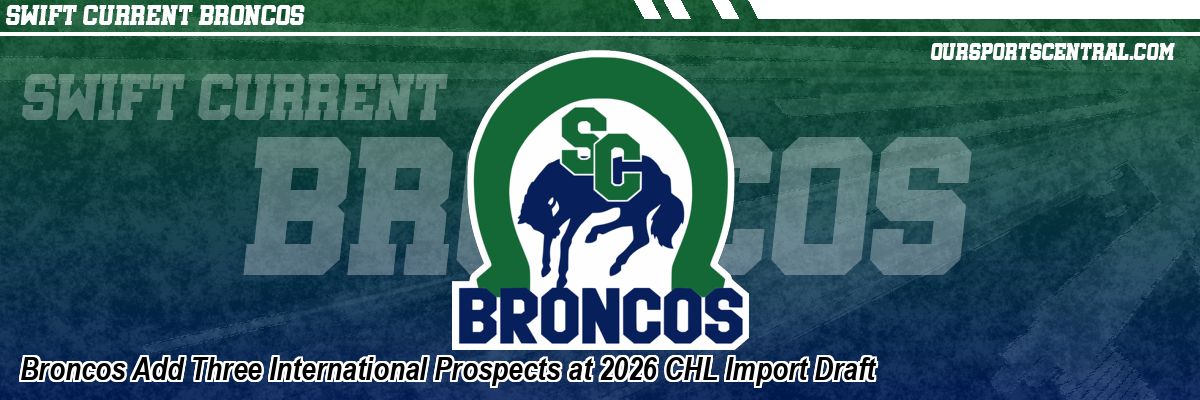 Broncos Add Three International Prospects at 2026 CHL Import Draft