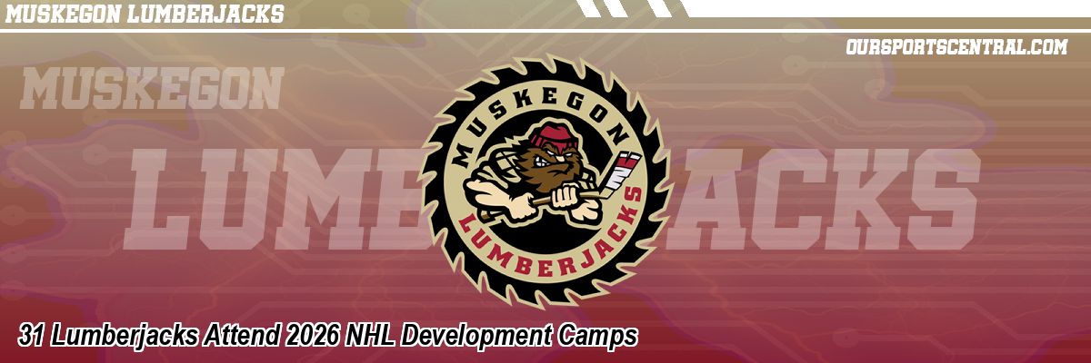31 Lumberjacks Attend 2026 NHL Development Camps