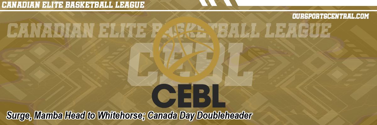 Surge, Mamba Head to Whitehorse; Canada Day Doubleheader