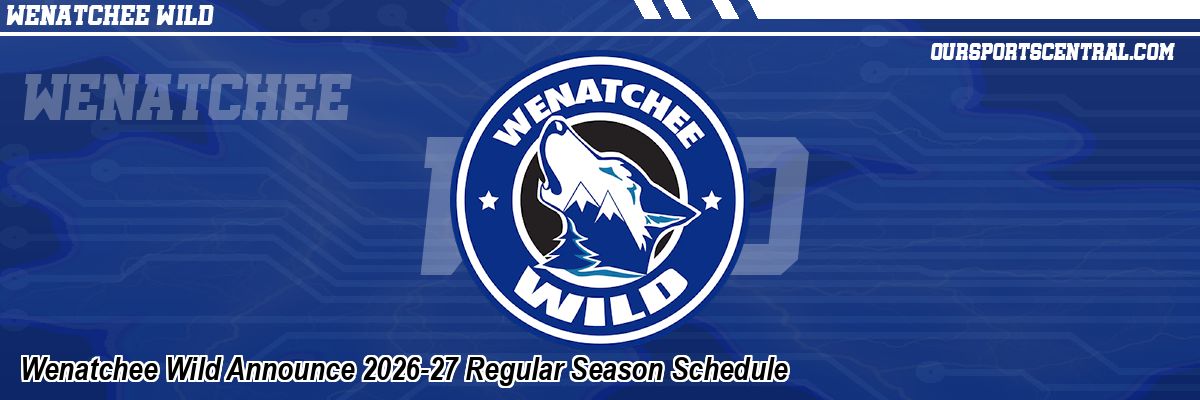 Wenatchee Wild Announce 2026-27 Regular Season Schedule