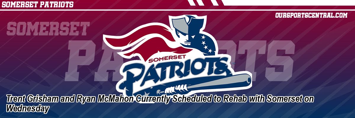 Trent Grisham and Ryan McMahon Currently Scheduled to Rehab with Somerset on Wednesday