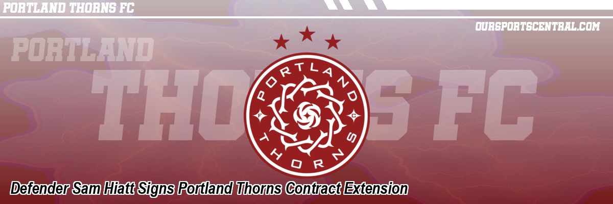 Defender Sam Hiatt Signs Portland Thorns Contract Extension
