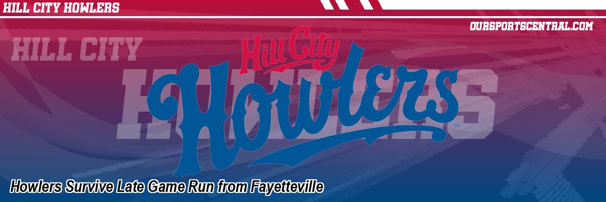 Howlers Survive Late Game Run from Fayetteville