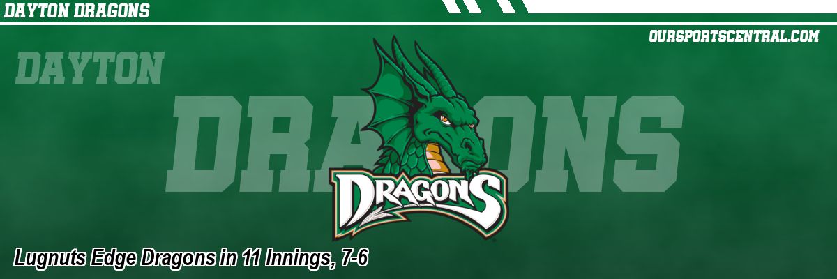 Lugnuts Edge Dragons in 11 Innings, 7-6