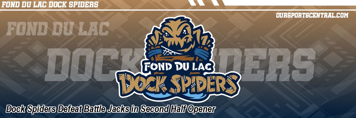 Dock Spiders Defeat Battle Jacks in Second Half Opener