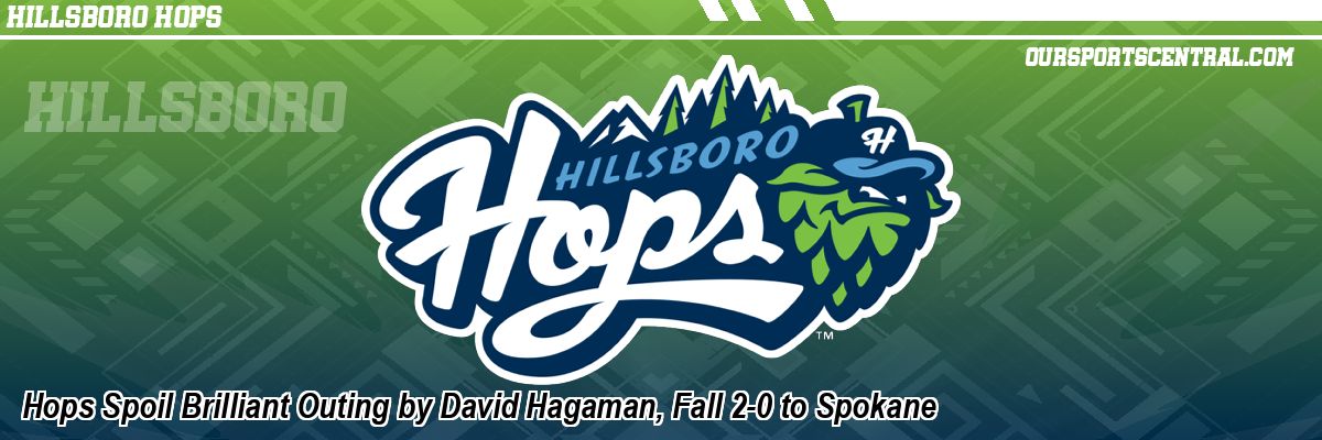Hops Spoil Brilliant Outing by David Hagaman, Fall 2-0 to Spokane