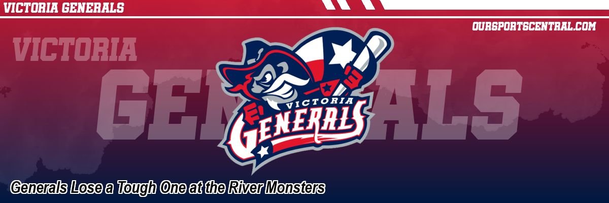 Generals Lose a Tough One at the River Monsters