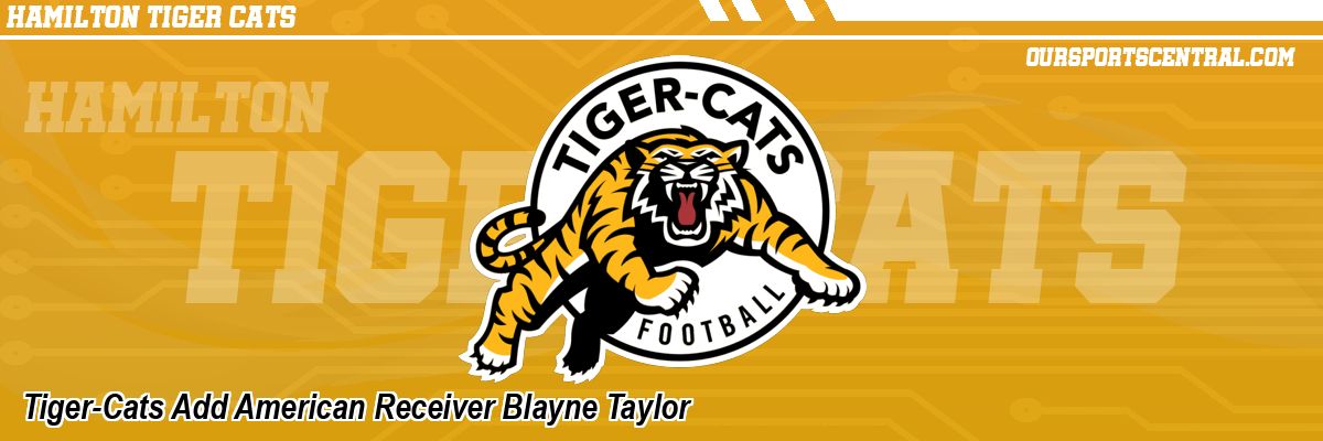 Tiger-Cats Add American Receiver Blayne Taylor