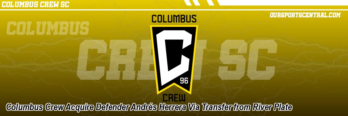 Columbus Crew Acquire Defender Andrés Herrera Via Transfer from River Plate