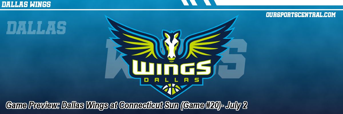 Game Preview: Dallas Wings at Connecticut Sun (Game #20)- July 2