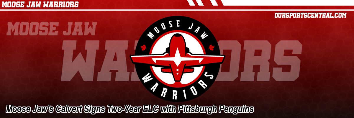 Moose Jaw's Calvert Signs Two-Year ELC with Pittsburgh Penguins