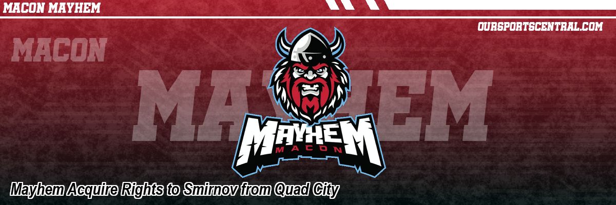 Mayhem Acquire Rights to Smirnov from Quad City