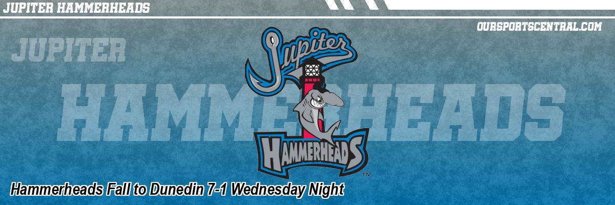 Hammerheads Fall to Dunedin 7-1 Wednesday Night