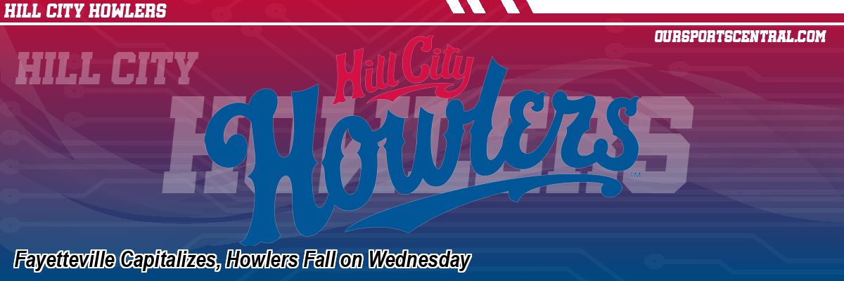 Fayetteville Capitalizes, Howlers Fall on Wednesday