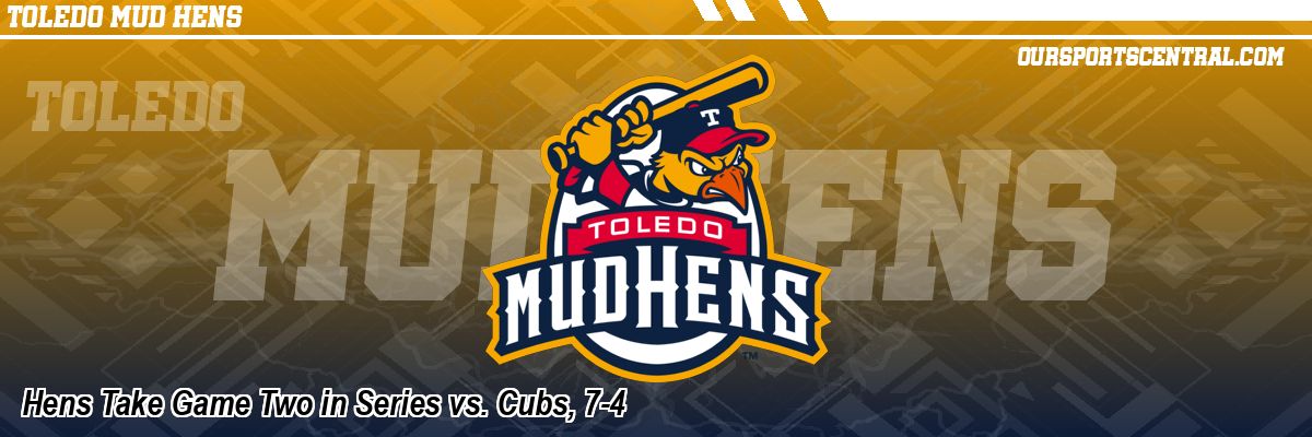Hens Take Game Two in Series vs. Cubs, 7-4
