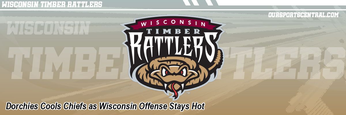 Dorchies Cools Chiefs as Wisconsin Offense Stays Hot