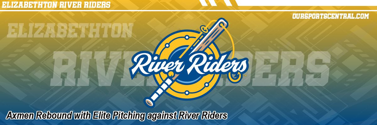 Axmen Rebound with Elite Pitching against River Riders