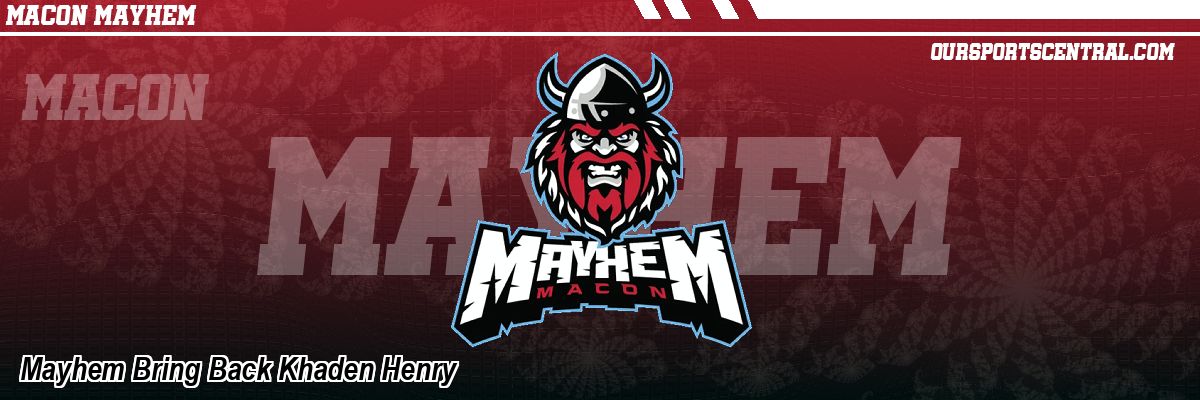 Mayhem Bring Back Khaden Henry