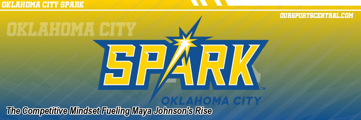 The Competitive Mindset Fueling Maya Johnson's Rise