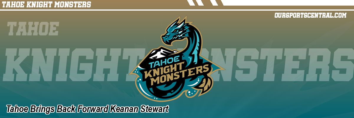 Tahoe Brings Back Forward Keanan Stewart