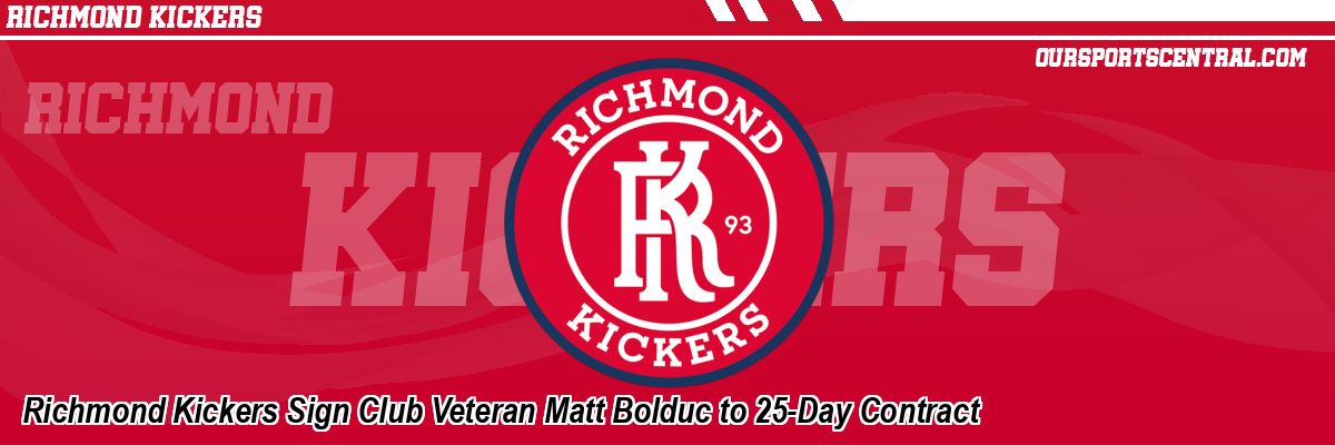 Richmond Kickers Sign Club Veteran Matt Bolduc to 25-Day Contract